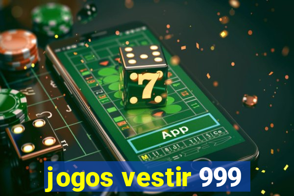 jogos vestir 999